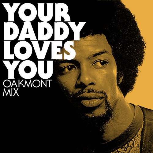 YOUR DADDY LOVES YOU (OAKMONT MIX)